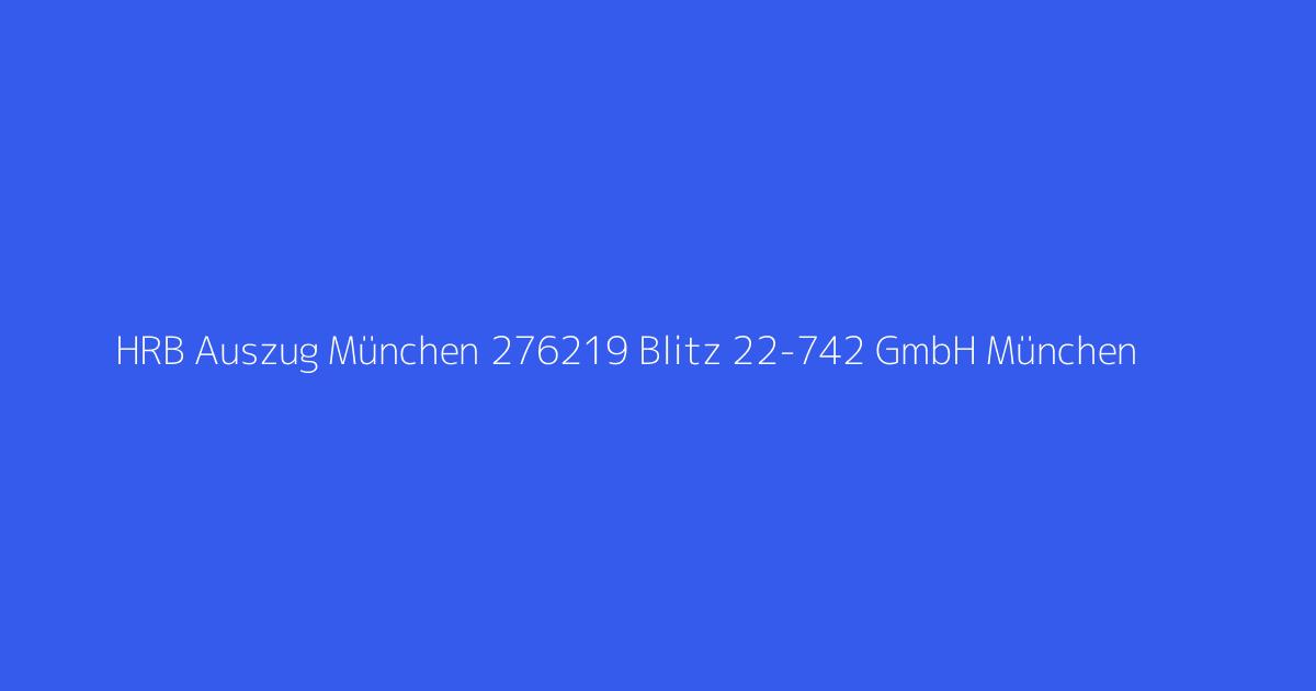 HRB Auszug München 276219 Blitz 22-742 GmbH München